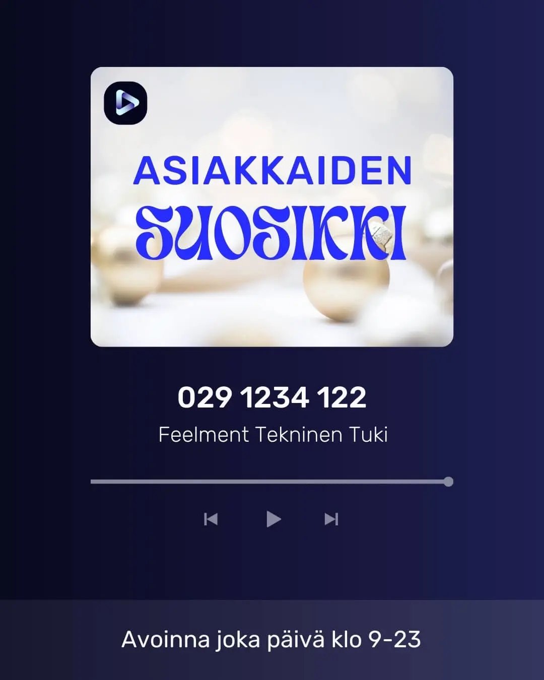 Tummansininen tausta ja tekstit: Asiakkaiden suosikki, 0291234122, Feelment Tekninen Tuki, Avoinna joka päivä klo 9-23.